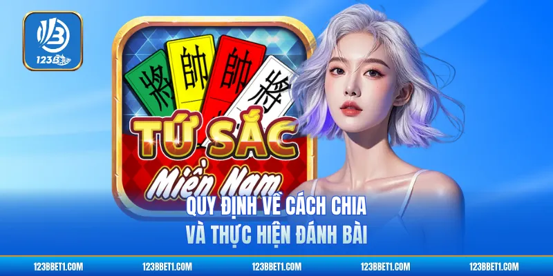 Quy định về cách chia và thực hiện đánh bài