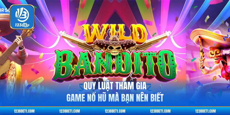 Quy luật tham gia game nổ hũ mà bạn nên biết